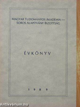 Magyar Tudományos Akadémia - Soros Alapítvány Bizottság évkönyv 1989