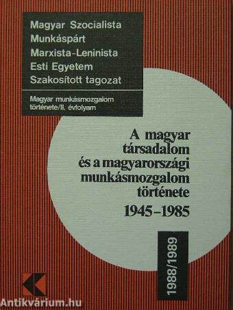 A magyar társadalom és a magyarországi munkásmozgalom története 1945-1985