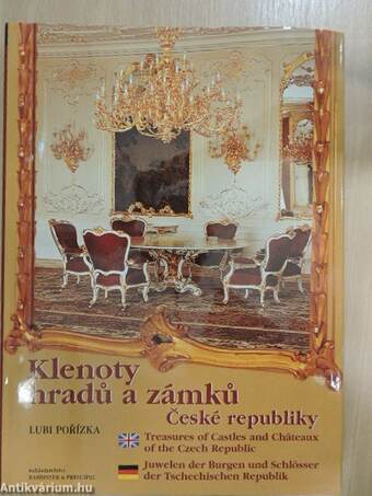 Klenoty hradu a zámku Ceské republiky/Treasures of Castles and Chateaux of the Czech Republic/Juwelen der Burgen und Schlösser der Tschechischen Republik