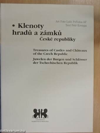 Klenoty hradu a zámku Ceské republiky/Treasures of Castles and Chateaux of the Czech Republic/Juwelen der Burgen und Schlösser der Tschechischen Republik