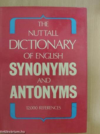 The Nuttall Dictionary of English Synonyms and Antonyms