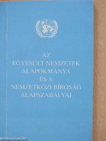 Az Egyesült Nemzetek alapokmánya és a Nemzetközi Bíróság alapszabályai