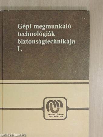 Gépi megmunkáló technológiák biztonságtechnikája I.