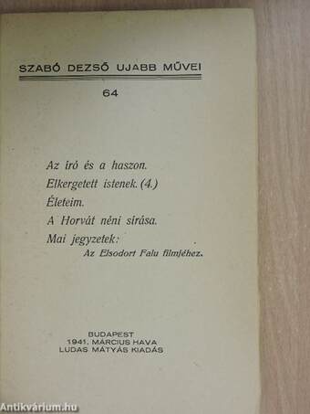 Az író és a haszon/Elkergetett istenek/Életeim/A Horvát néni sírása/Mai jegyzetek: Az Elsodort Falu filmjéhez