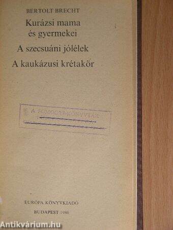 Kurázsi mama és gyermekei/A szecsuáni jólélek/A kaukázusi krétakör