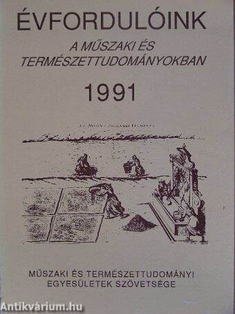 Évfordulóink a műszaki és természettudományokban 1991