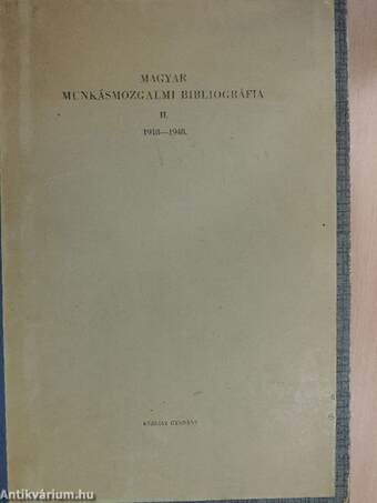 A magyar munkásmozgalmi sajtó bibliográfiája 1848-1948. I-IV.