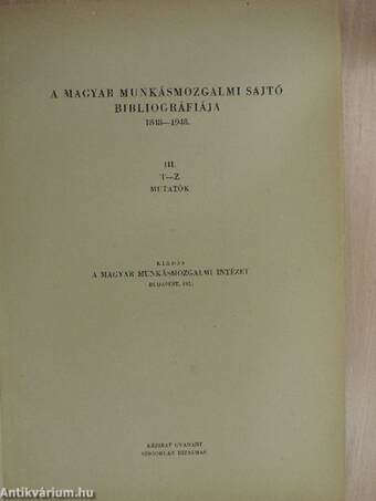 A magyar munkásmozgalmi sajtó bibliográfiája 1848-1948. I-IV.