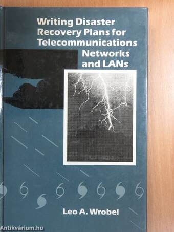 Writing Disaster Recovery Plans for Telecommunications Networks and LANs