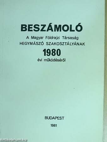 Beszámoló a Magyar Földrajzi Társaság Hegymászó Szakosztályának 1980. évi működéséről