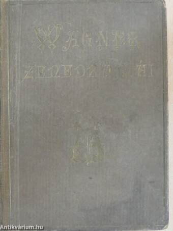 Wagner Richárd élete/Rienzi/A bolygó hollandi/Tannhäuser/Lohengrin/A Nibelung gyűrűje/Rajna kincse/Walkür/Siegfried/Istenek alkonya/A nürnbergi mesterdalnokok/Tristan és Isolde/Parsifal