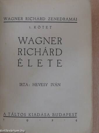 Wagner Richárd élete/Rienzi/A bolygó hollandi/Tannhäuser/Lohengrin/A Nibelung gyűrűje/Rajna kincse/Walkür/Siegfried/Istenek alkonya/A nürnbergi mesterdalnokok/Tristan és Isolde/Parsifal