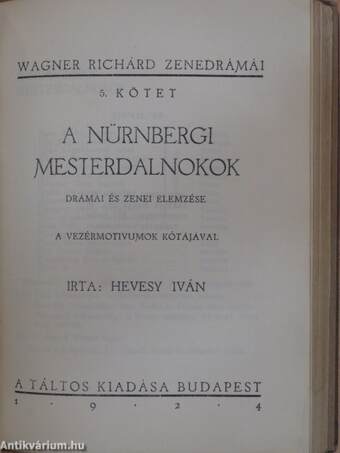 Wagner Richárd élete/Rienzi/A bolygó hollandi/Tannhäuser/Lohengrin/A Nibelung gyűrűje/Rajna kincse/Walkür/Siegfried/Istenek alkonya/A nürnbergi mesterdalnokok/Tristan és Isolde/Parsifal