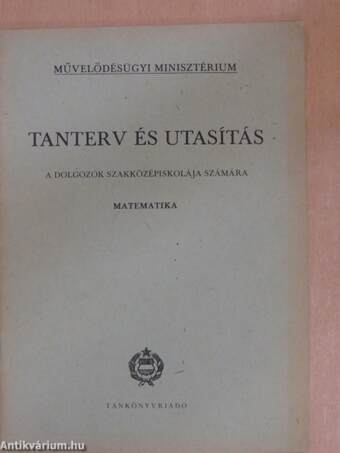 Tanterv és utasítás a dolgozók szakközépiskolája számára - Matematika