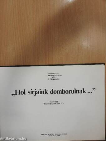 "Hol sírjaink domborulnak..."