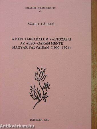 A népi társadalom változásai az alsó-garam mente magyar falvaiban (1900-1974)