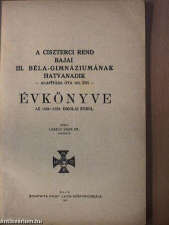 A Ciszterci Rend Bajai III. Béla-Gimnáziumának hatvanadik évkönyve az 1938-1939. iskolai évről