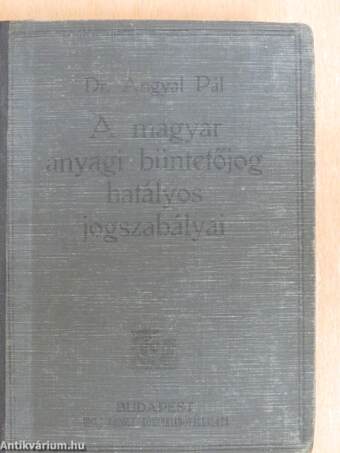 A magyar anyagi büntetőjog hatályos jogszabályai