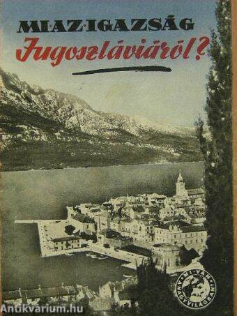 Mi az igazság Jugoszláviáról?