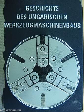 Geschichte des ungarischen Werkzeugmaschinenbaus (minikönyv) (számozott)