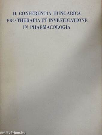 II. Conferentia Hungarica Pro Therapia et Investigatione in Pharmacologia