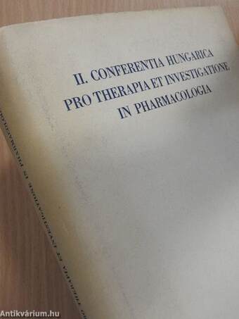 II. Conferentia Hungarica Pro Therapia et Investigatione in Pharmacologia