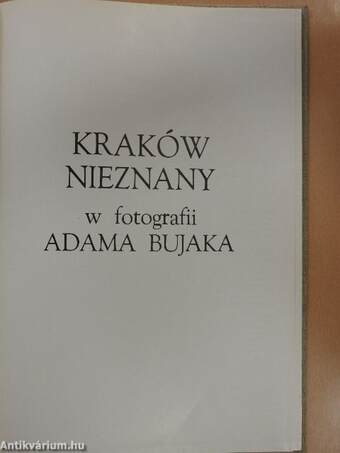 Kraków Nieznany w fotografii Adama Bujaka