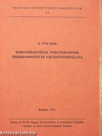 Kiskunfélegyháza nyelvjárásának összehasonlító és változásvizsgálata