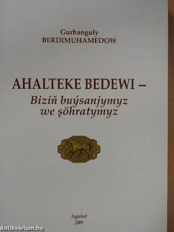 Ahalteke Bedewi - Bizin Buysanjymyz we Söhratymyz