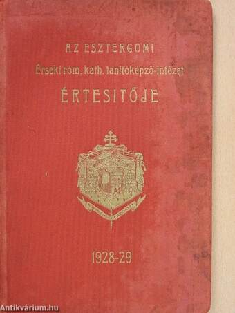 Az Esztergomi Érseki Róm. Kath. Tanítóképző-Intézet értesítője az 1928-29. tanévről
