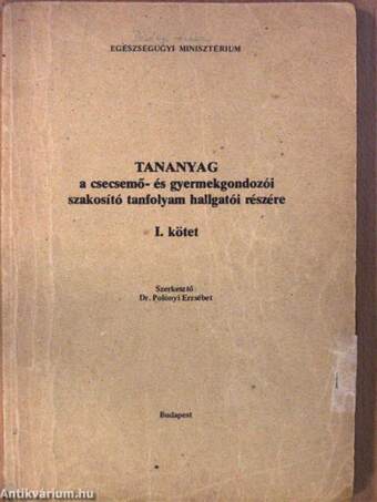 Tananyag a csecsemő- és gyermekgondozói szakosító tanfolyam hallagatói részére I-II.