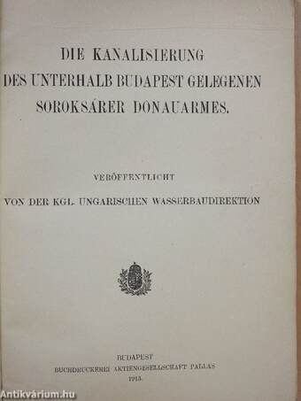 Die Kanalisierung des Unterhalb Budapest Gelegenen Soroksárer Donauarmes