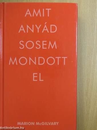 Amit anyád sosem mondott el