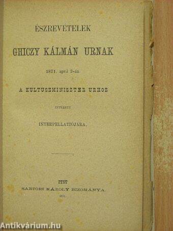 Észrevételek Ghiczy Kálmán urnak 1871. april 3-án a kultuszminiszter urhoz intézett interpellatiójára