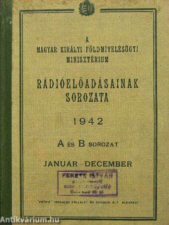 A Magyar Királyi Földmívelésügyi Minisztérium rádióelőadásainak sorozata 1942. január-december