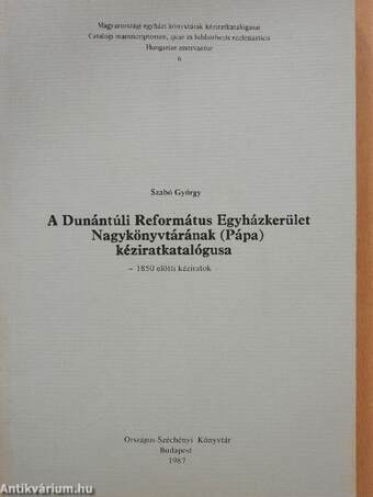 A Dunántúli Református Egyházkerület Nagykönyvtárának (Pápa) kéziratkatalógusa