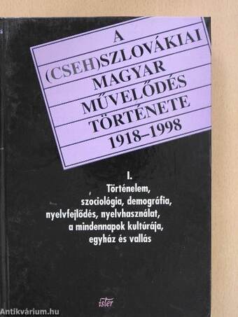 A (cseh)szlovákiai magyar művelődés története 1918-1998 I.