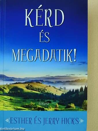 Kérd és megadatik!