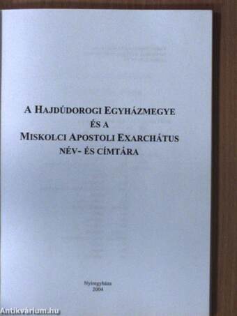 A Hajdúdorogi Egyházmegye és a Miskolci Apostoli Exarchátus név- és címtára 2004