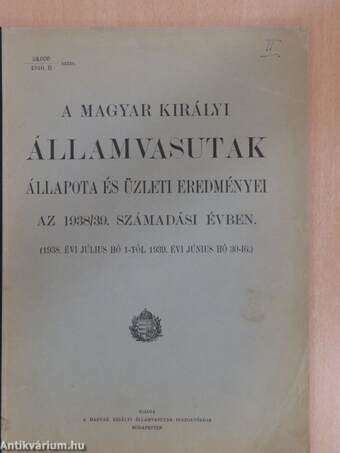 A magyar királyi államvasutak állapota és üzleti eredményei az 1938/39. számadási évben