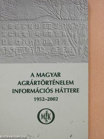 A magyar agrártörténelem információs háttere 1952-2002
