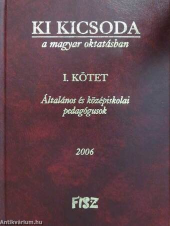 Ki kicsoda a magyar oktatásban 2006. I-II.