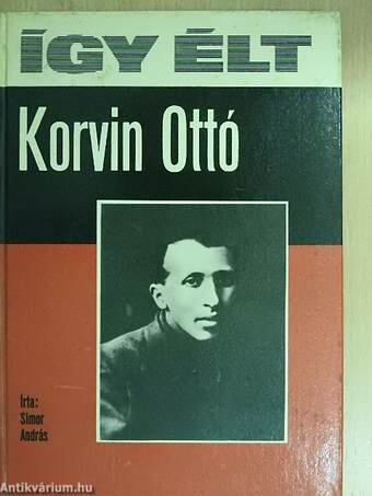 Így élt Korvin Ottó