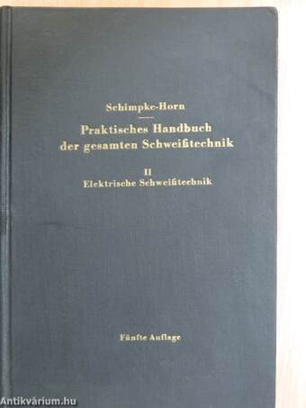 Praktisches Handbuch der gesamten Schweißtechnik II.