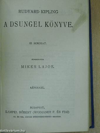 A dsungel könyve I-III./Indiai történetek I-III./Ujabb dsungel-történetek/Muszkák foglya és egyéb történetek