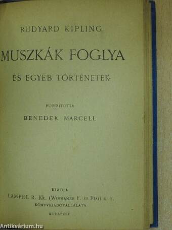 A dsungel könyve I-III./Indiai történetek I-III./Ujabb dsungel-történetek/Muszkák foglya és egyéb történetek