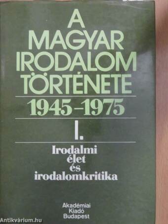 A magyar irodalom története 1945-1975. I.