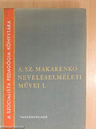 A. Sz. Makarenko neveléselméleti művei I.