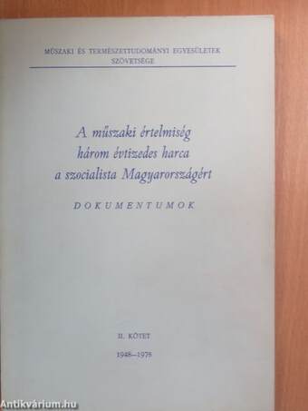 A műszaki értelmiség három évtizedes harca a szocialista Magyarországért II. (töredék)