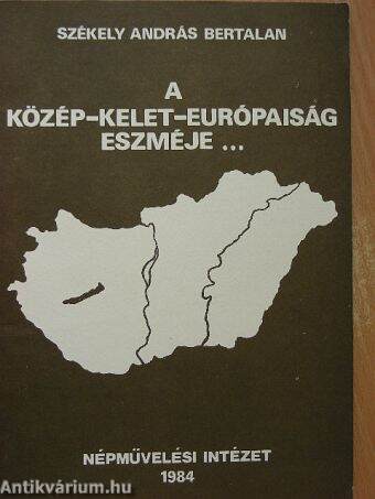 A közép-kelet-európaiság eszméje...